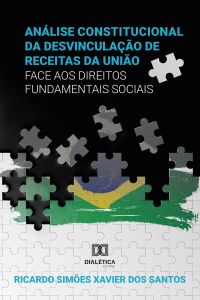 Análise Constitucional da Desvinculação de Receitas da União face aos Direitos Fundamentais Sociais