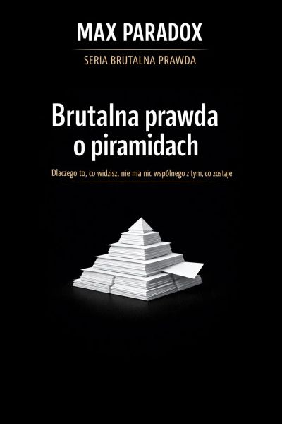 Brutalna prawda o piramidach - dlaczego to, co widzisz, nie ma nic wspólnego z tym, co zostaje