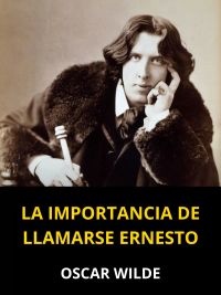 La importancia de llamarse Ernesto (Traducido)