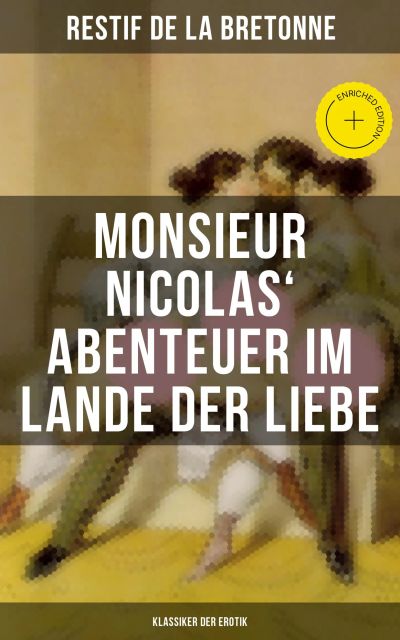 Monsieur Nicolas' Abenteuer im Lande der Liebe (Klassiker der Erotik)