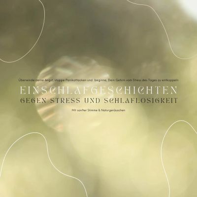 Einschlafgeschichten gegen Stress & Schlaflosigkeit: Mit sanfter Stimme und friedvollen Naturgeräuschen