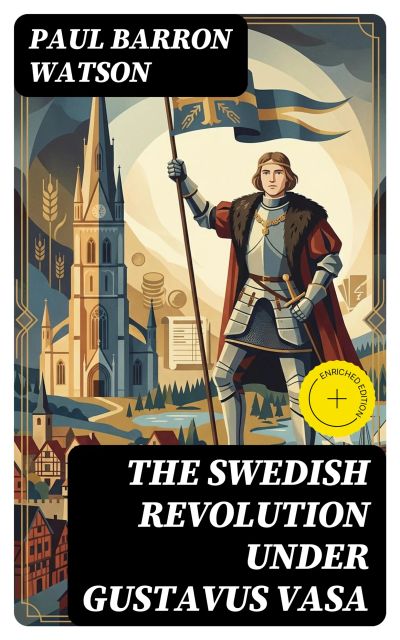The Swedish Revolution Under Gustavus Vasa