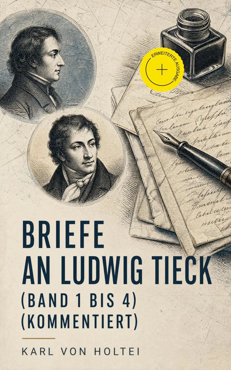 Briefe an Ludwig Tieck (Band 1 bis 4) (Kommentiert)