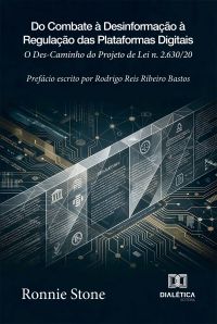 Do Combate à Desinformação à Regulação das Plataformas Digitais