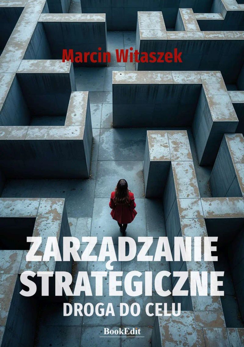 Zarządzanie strategiczne. Droga do celu