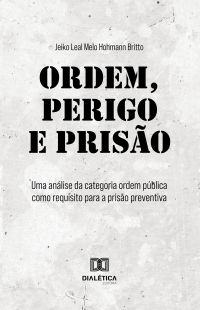 Ordem, perigo e prisão