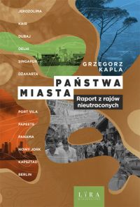 Państwa – miasta. Raport z rajów nieutraconych
