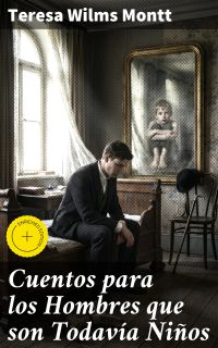 Cuentos para los Hombres que son Todavía Niños