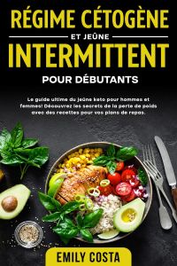 Régime cétogène et jeûne intermittent pour débutants by Emily Costa