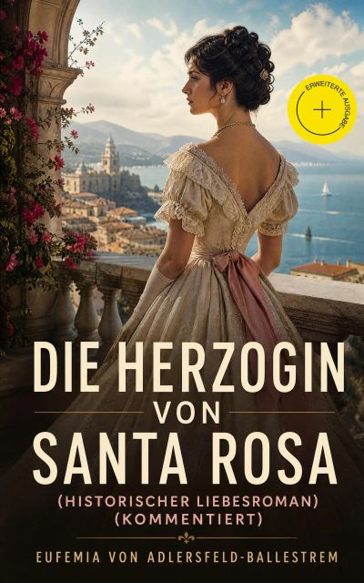 Die Herzogin von Santa Rosa (Historischer Liebesroman) (Kommentiert)