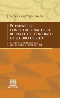 El principio constitucional de la buena fe y el contrato de seguro de vida