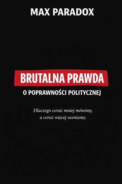 Brutalna prawda o poprawności politycznej – Dlaczego coraz mniej mówimy, a coraz więcej oceniamy
