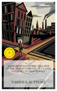 Masterpieces on the Collapse of the Moral Compass – 5 Classic Literary Fiction Novels