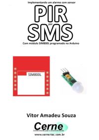 Implementando Um Alarme Com Sensor Pir Por Sms Com Módulo Sim800l Programado No Arduino