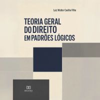 TEORIA GERAL DO DIREITO EM PADRÕES LÓGICOS by Luiz Walter Coelho Filho