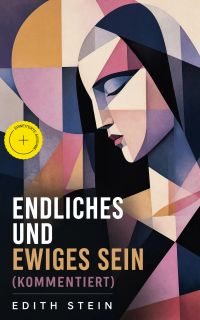 Endliches und ewiges Sein (Kommentiert)