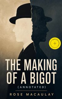 The making of a bigot (Annotated)