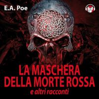 La maschera della morte rossa e altri racconti
