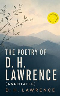 The Poetry of D. H. Lawrence (Annotated)