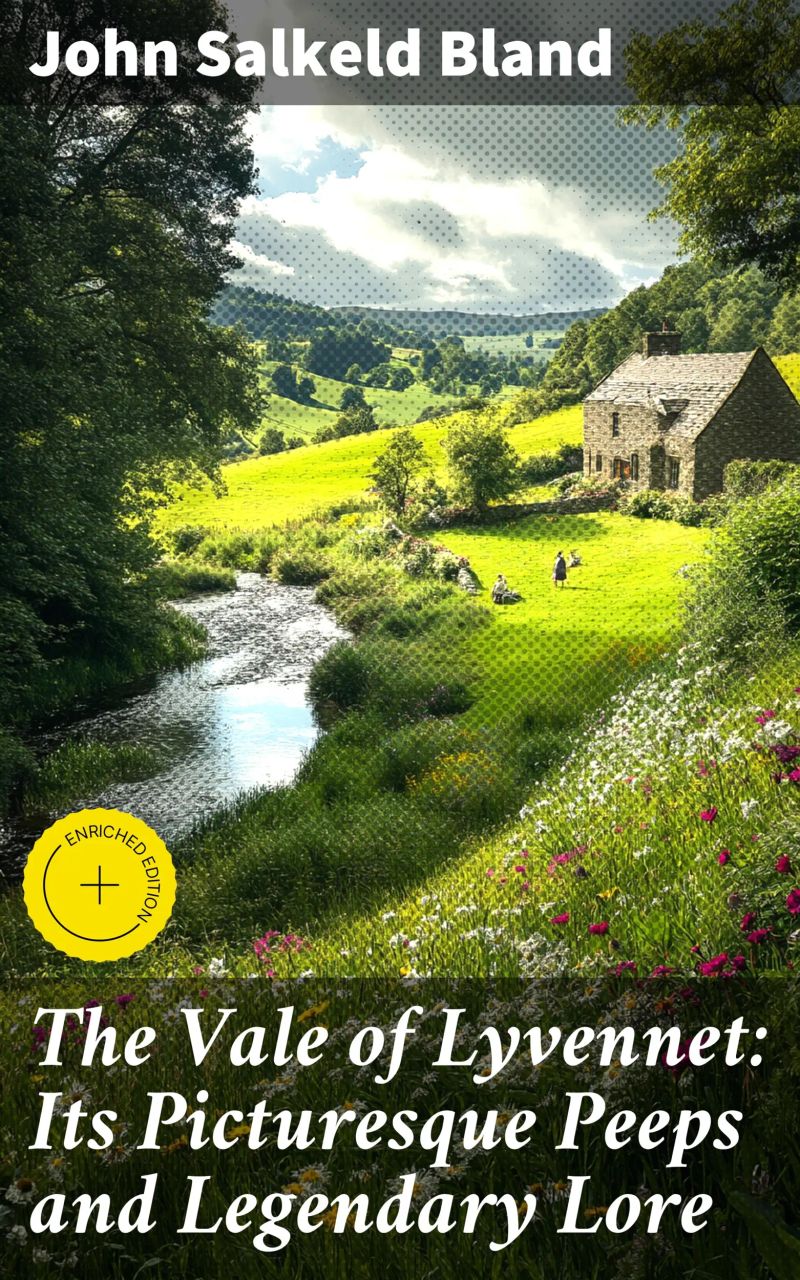 The Vale of Lyvennet: Its Picturesque Peeps and Legendary Lore