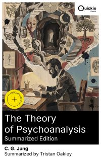 The Theory of Psychoanalysis (Summarized Edition)