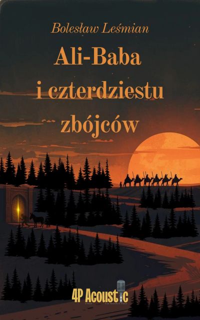 Wspaniały świat Leśmiana: Ali-Baba i czterdziestu zbójców (ze zbioru Klechdy sezamowe)