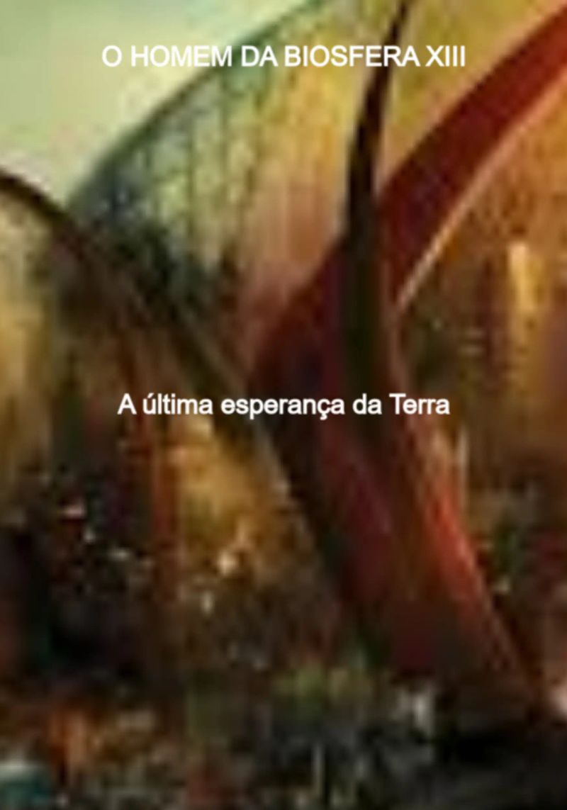 O Homem Da Biosfera Xiii