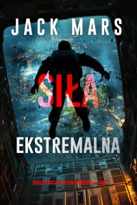 Siła ekstremalna (Thriller akcji z Axelem Strike'em — Tom 2)