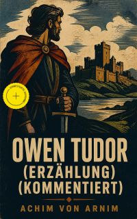 Owen Tudor (Erzählung) (Kommentiert)