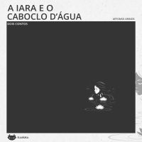 A Iara e o Caboclo d'Água