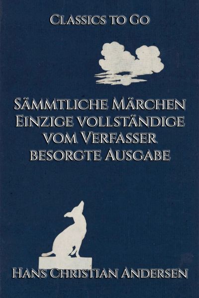 Sämmtliche Märchen. Einzige vollständige vom Verfasser besorgte Ausgabe