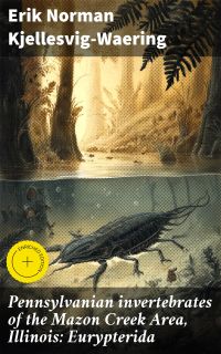 Pennsylvanian invertebrates of the Mazon Creek Area, Illinois: Eurypterida