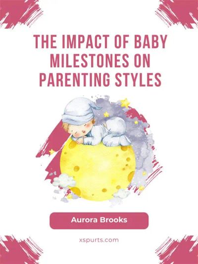 The Impact of Baby Milestones on Parenting Styles