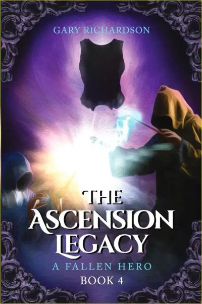 The Ascension Legacy - Book-4: A Fallen Hero