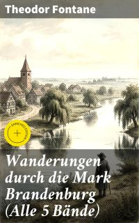 Wanderungen durch die Mark Brandenburg (Alle 5 Bände)