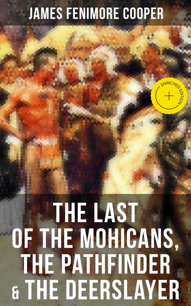 The Last of the Mohicans, The Pathfinder & The Deerslayer