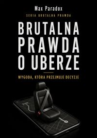Brutalna prawda o Uberze - Wygoda, która przejmuje decyzje
