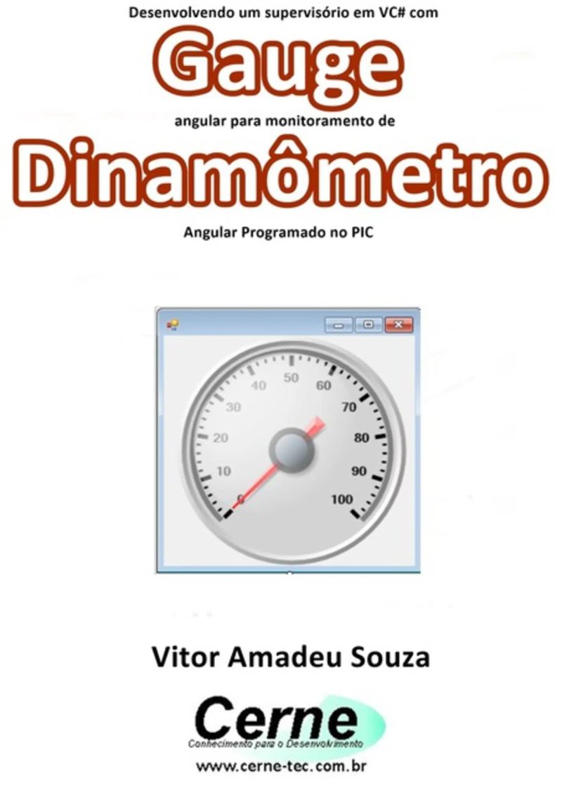 Desenvolvendo Um Supervisório Em Vc# Com Gauge Angular Para Monitoramento De Dinamômetro Programado No Pic