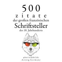500 Zitate der großen französischen Schriftsteller des 18. Jahrhunderts