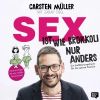 Sex ist wie Brokkoli, nur anders - Ein Aufklärungsbuch für die ganze Familie