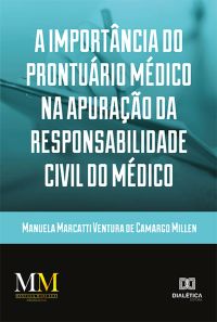 A importância do prontuário médico na apuração da responsabilidade civil do médico