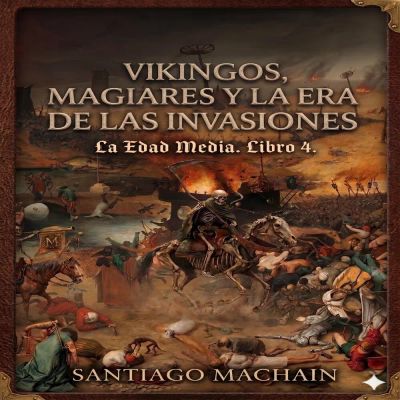 Vikingos, Magiares y la Era de las Invasiones