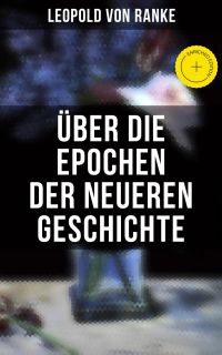 Über die Epochen der neueren Geschichte