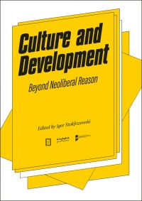 Culture and Development: Beyond Neoliberal Reason