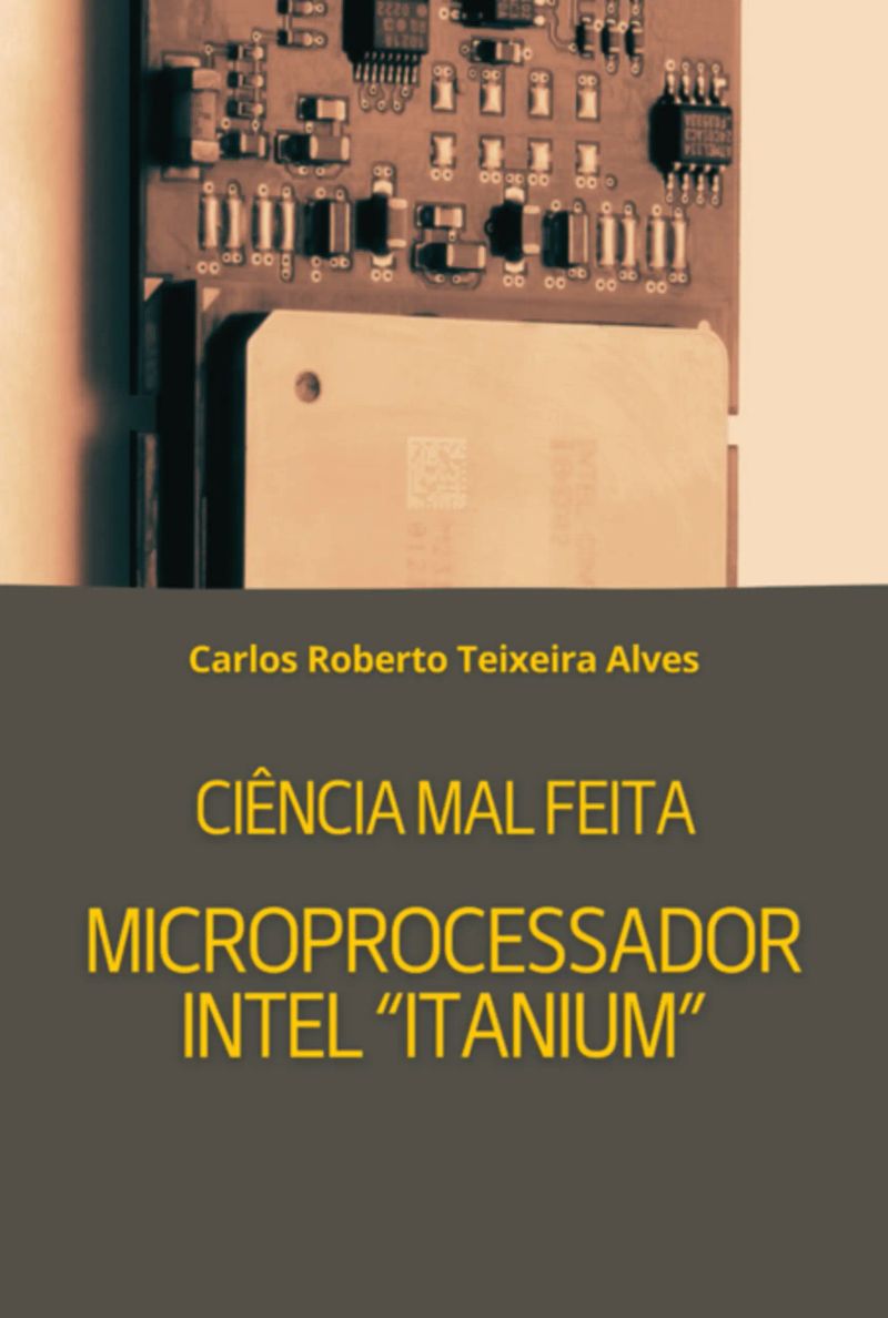 Ciência Mal Feita - Microprocessador Intel "itanium"