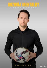 Marcin Kikut. Rozwój mentalny młodego sportowca