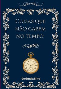 Coisas Que Não Cabem No Tempo