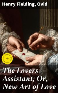 The Lovers Assistant; Or, New Art of Love