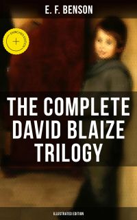 The Complete David Blaize Trilogy (Illustrated Edition)