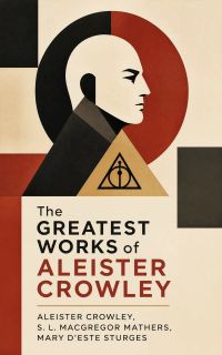 The Greatest Works of Aleister Crowley